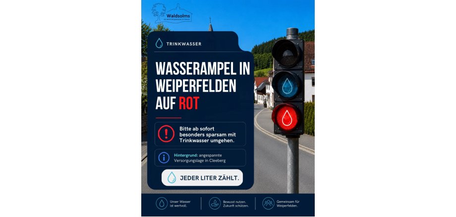 Wasserampel in Weiperfelden auf ROT Informationsgrafik der Gemeinde Waldsolms zur angespannten Trinkwasserversorgung in Weiperfelden. Im Hintergrund ist eine ländliche Ortsansicht mit Wald, Häusern und einer Kirche zu sehen. Rechts steht eine Ampel mit Wassertropfen-Symbol, die auf Rot leuchtet. Die Grafik weist darauf hin, dass ab sofort besonders sparsam mit Trinkwasser umgegangen werden soll. Als Hintergrund wird eine angespannte Versorgungslage in Cleeberg genannt. Die zentrale Botschaft lautet: „Jeder Liter zählt.“ Am unteren Rand stehen die Hinweise „Unser Wasser ist wertvoll“, „Bewusst nutzen. Zukunft schützen.“ und „Gemeinsam für Weiperfelden.“